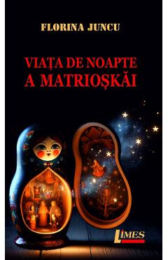 Viata de noapte a Matrioskai - Florina Juncu