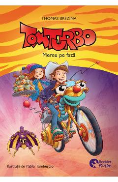 Tom turbo. Mereu pe faza - Thomas Brezina, Pablo Tambuscio - BOOKLET