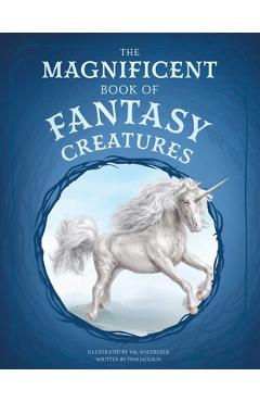 The Magnificent Book of Fantasy Creatures - Tom Jackson