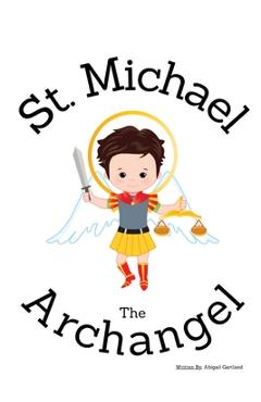 St. Michael the Archangel - Children\'s Christian Book - Lives of the Saints - Gartland