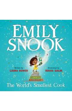 Emily Snook: The World\'s Smallest Cook - Laura Bower