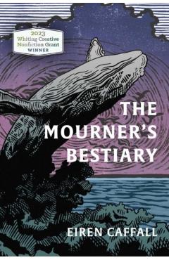 The Mourner's Bestiary - Eiren Caffall