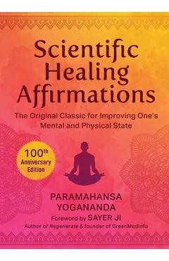 Scientific Healing Affirmations: The Original Classic for Improving One\'s Mental and Physical State - Paramahansa Yogananda