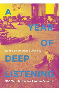 A Year of Deep Listening: 365 Text Scores for Pauline Oliveros - Stephanie Loveless
