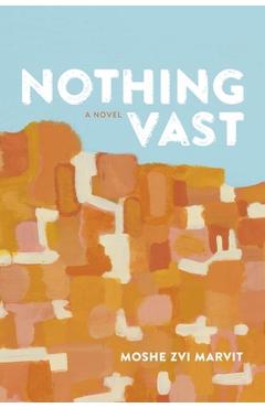 Nothing Vast - Moshe Zvi Marvit