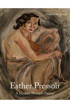 Esther Pressoir: A Modern Woman\'s Painter - Suzanne M. Scanlan