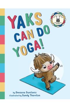 Yaks Can Do Yoga!: A story about yoga, friendship and mindfulness - Snezana Danilovic