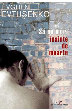 Sa nu mori inainte de moarte - Evgheni Evtusenko - CD PRESS