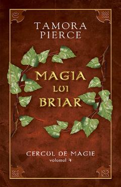 Cercul De Magie Vol. 4: Magia Lui Briar - Tamora Pierce