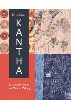 Kantha: Sustainable Textiles and Mindful Making - Ekta Kaul