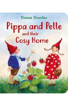 Pippa and Pelle and Their Cosy Home - Daniela Drescher