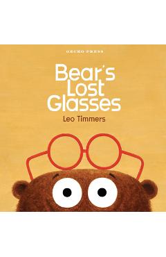 Bear\'s Lost Glasses - Leo Timmers