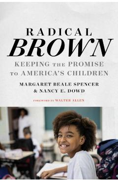 Radical Brown: Keeping the Promise to America\'s Children - Margaret Beale Spencer