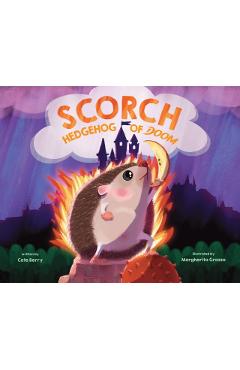Scorch, Hedgehog of Doom - Cate Berry