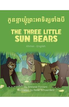 The Three Little Sun Bears (Khmer-English): កូនខ្លាឃ្មុំព្រ& - Anneke Forzani