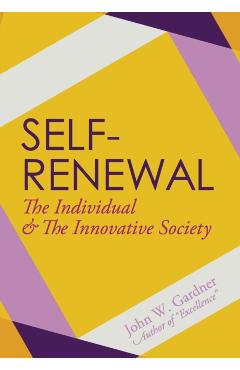 Self-Renewal: The Individual and the Innovative Society - John W. Gardner