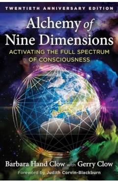 Alchemy of Nine Dimensions: Activating the Full Spectrum of Consciousness - Barbara Hand Clow