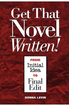 Get That Novel Written! - Donna Levin