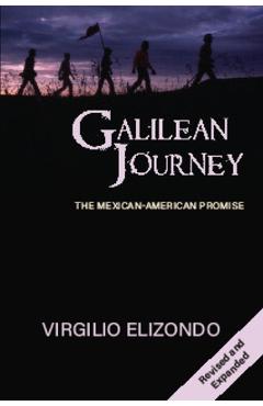 Galilean Journey: The Mexican-American Promise - Virgil Elizondo