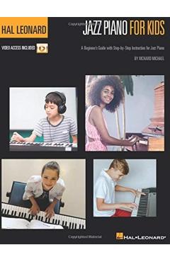 Hal Leonard Jazz Piano for Kids: A Beginner's Guide with Step-By-Step Instruction for Jazz Piano with Online Video Tutorials - Richard Michael