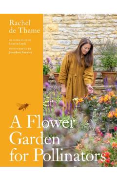 A Flower Garden for Pollinators - Rachel De Thame