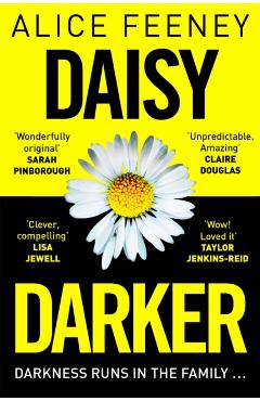 Daisy Darker: A Gripping Psychological Thriller with a Killer Ending Yo - Alice Feeney