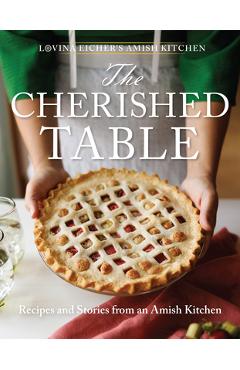 The Cherished Table: Recipes and Stories from an Amish Kitchen - Lovina Eicher