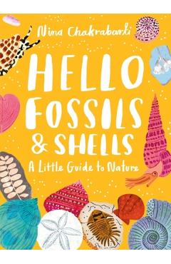 Little Guides to Nature: Hello Fossils and Shells - Nina Chakrabarti