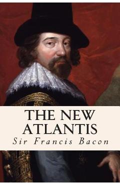 The New Atlantis - Sir Francis Bacon