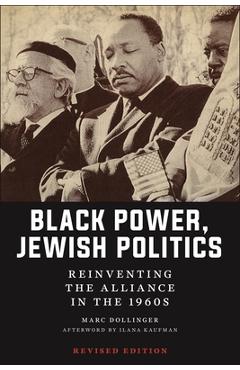 Black Power, Jewish Politics: Reinventing the Alliance in the 1960s, Revised Edition - Marc Dollinger