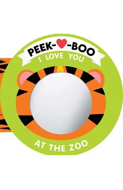 Peek-A-Boo, I Love You! at the Zoo - Natalie Marshall