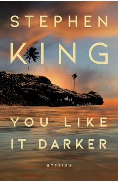 You Like It Darker: Stories - Stephen King