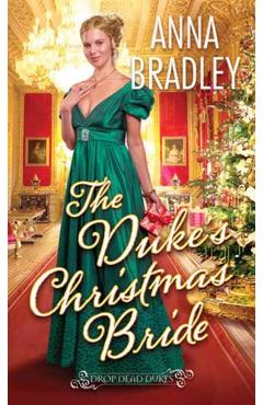 The Duke\'s Christmas Bride - Anna Bradley