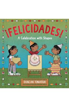 ¡Felicidades!: A Celebration with Shapes (a Picture Book) - Duncan Tonatiuh