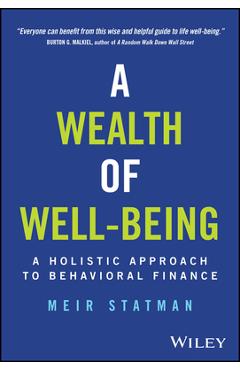 A Wealth of Well-Being: A Holistic Approach to Behavioral Finance - Meir Statman