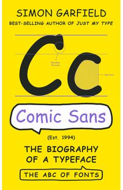 Comic Sans: The Biography of a Typeface - Simon Garfield