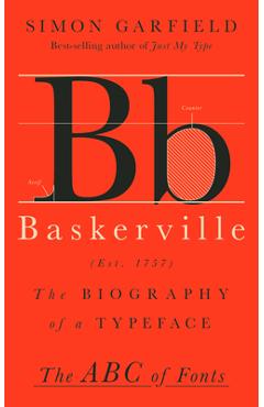 Baskerville: The Biography of a Typeface - Simon Garfield