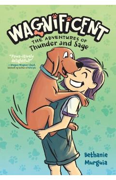 Wagnificent: The Adventures of Thunder and Sage - Bethanie Murguia