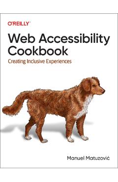 Web Accessibility Cookbook: Creating Inclusive Experiences - Manuel Matuzovic