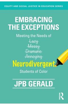 Embracing the Exceptions: Meeting the Needs of Neurodivergent Students of Color - Jpb Gerald