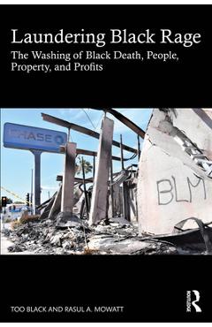Laundering black rage: the washing of black death, people, property, and profits - too black