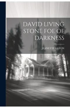 David Living Stone Foe of Darkness - Jeanette Eaton