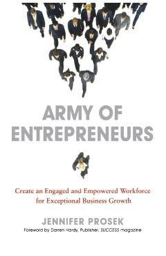 Army of Entrepreneurs: Create an Engaged and Empowered Workforce for Exceptional Business Growth - Jennifer Prosek