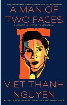 A Man of Two Faces: A Memoir, a History, a Memorial - Viet Thanh Nguyen