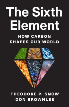 The Sixth Element: How Carbon Shapes Our World - Theodore P. Snow