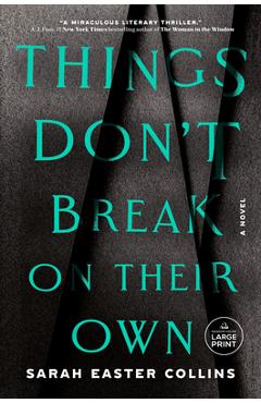 Things Don\'t Break on Their Own - Sarah Easter Collins