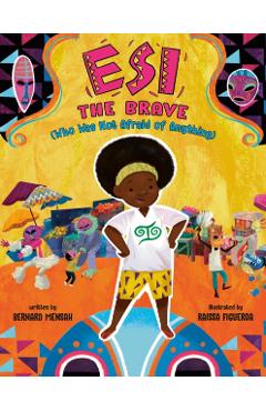Esi the Brave (Who Was Not Afraid of Anything) - Bernard Mensah