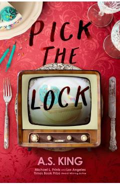 Pick the Lock - A. S. King