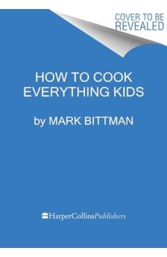How to Cook Everything Kids - Mark Bittman