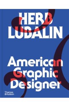 Herb Lubalin: American Graphic Designer - Adrian Shaughnessy